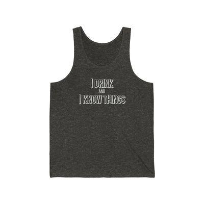 I Drink And I Know Things Unisex Tank Top