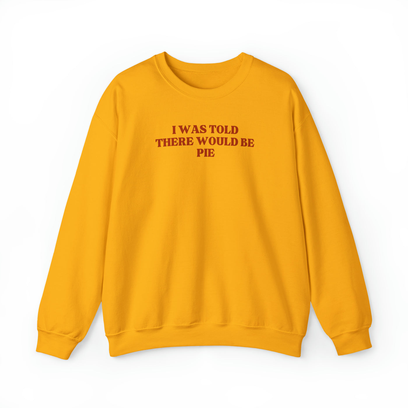 I Was Told There Would Be Pie Crewneck Sweatshirt