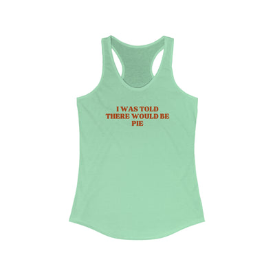 I Was Told There Would Be Pie Women's Racerback Tank