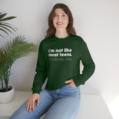 I'm Not Like Most Teens I'm In My 40s Crewneck Sweatshirt