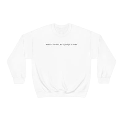 When Does It End Crewneck Sweatshirt