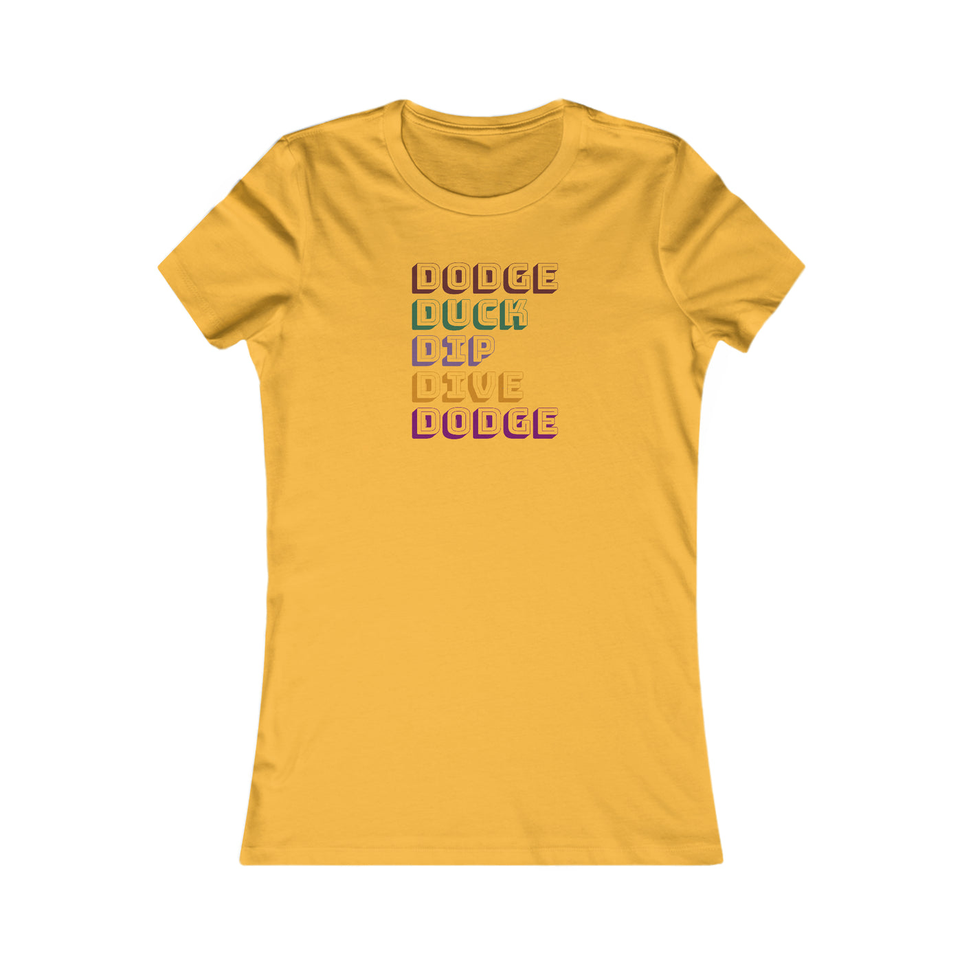 Dodge Duck Dip Dive Dodge Women's Favorite Tee