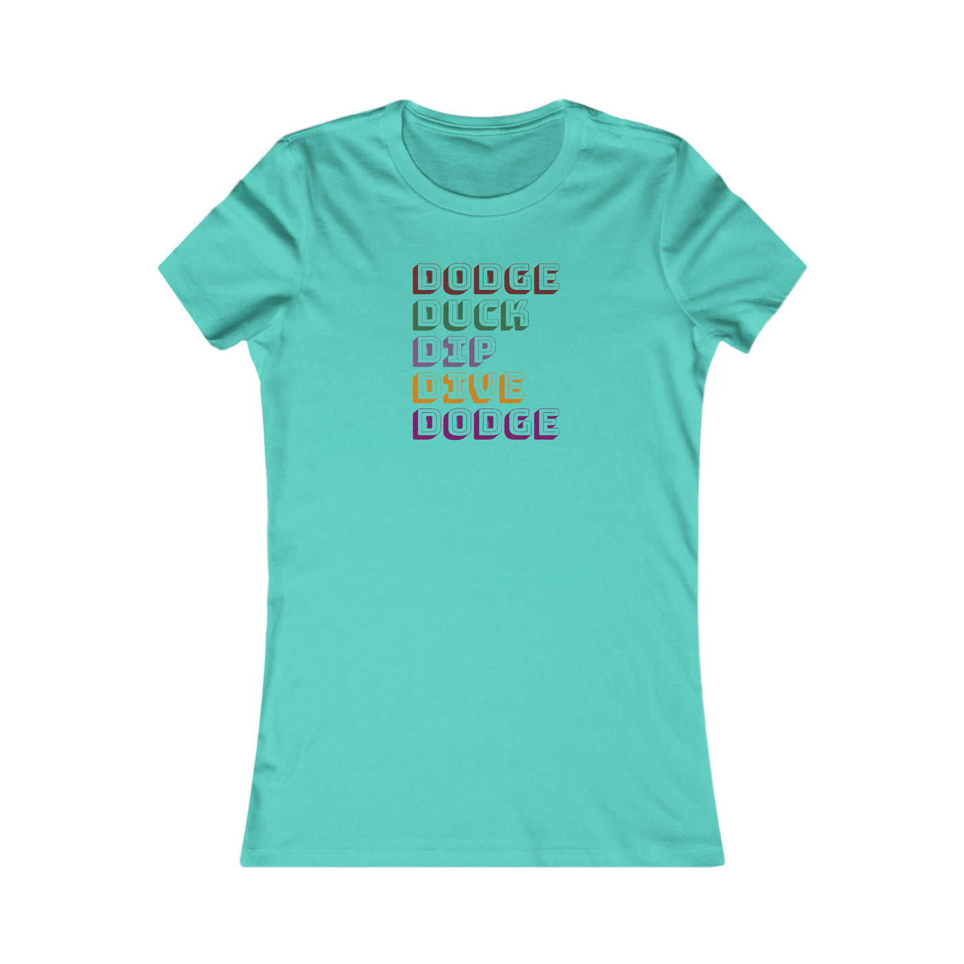 Dodge Duck Dip Dive Dodge Women's Favorite Tee