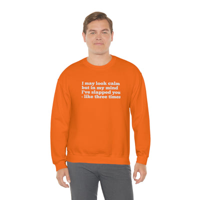 I May Look Calm Crewneck Sweatshirt