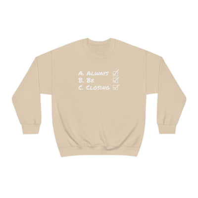 Always Be Closing Crewneck Sweatshirt