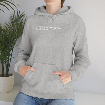 That's A Terrible Idea Unisex Hoodie