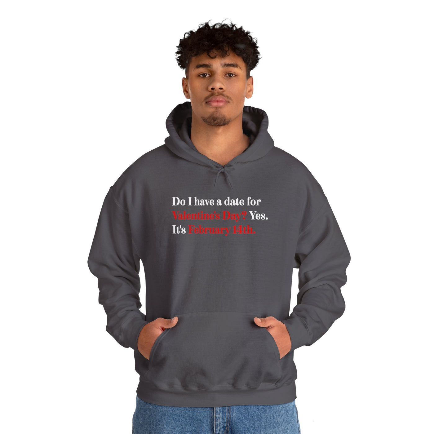 Do I Have A Date For Valentine's Day Unisex Hoodie