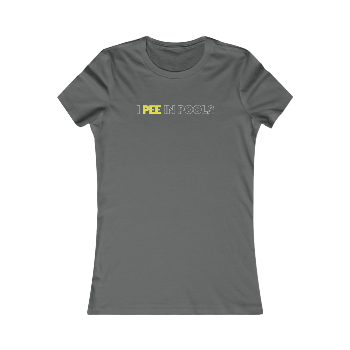 I Pee In Pools Women's Favorite Tee