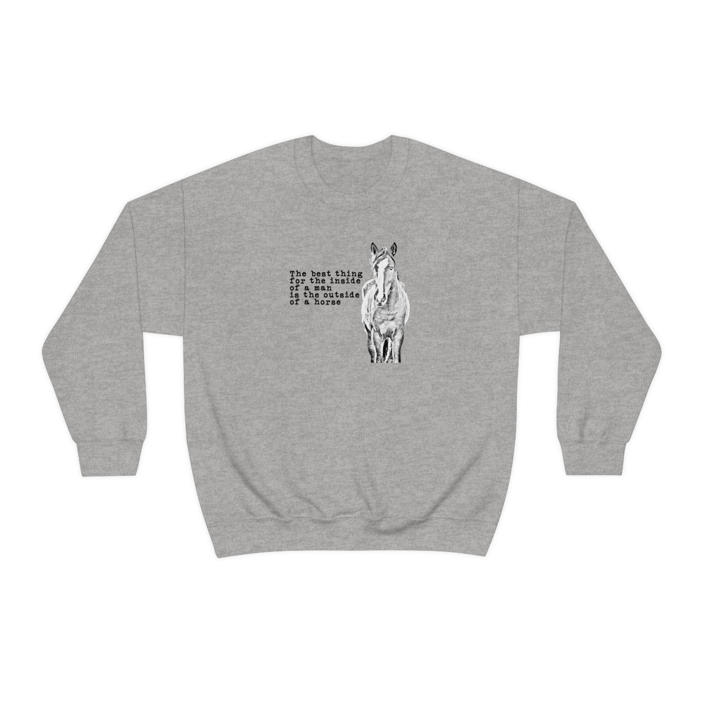The Best Thing For The Inside Of A Man Is The Outside Of A Horse Crewneck Sweatshirt