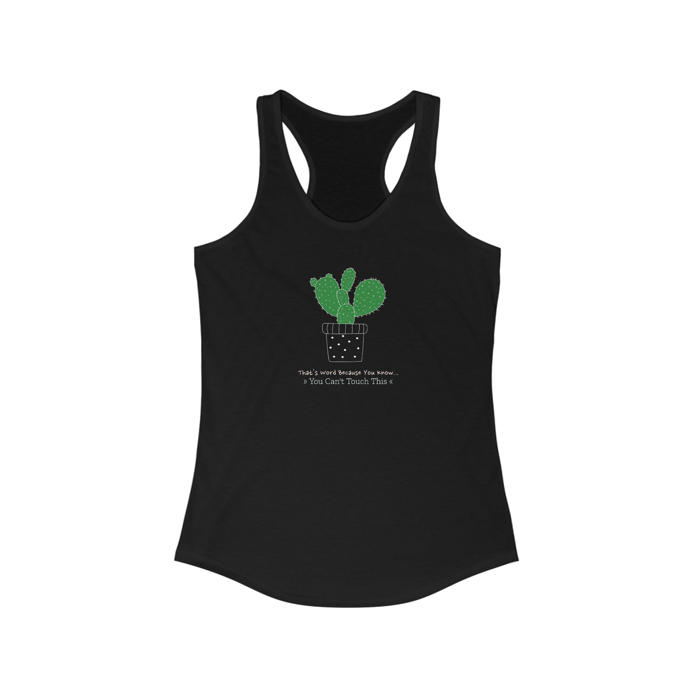 That's Word Because You Know...You Can't Touch This Women's Racerback Tank