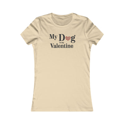 My Dog is My Valentine Women's Favorite Tee