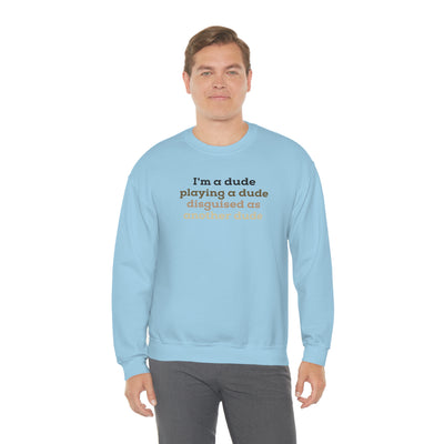 I'm A Dude Crewneck Sweatshirt