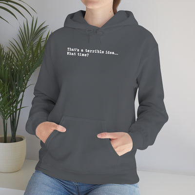 That's A Terrible Idea Unisex Hoodie