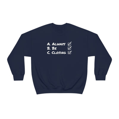 Always Be Closing Crewneck Sweatshirt