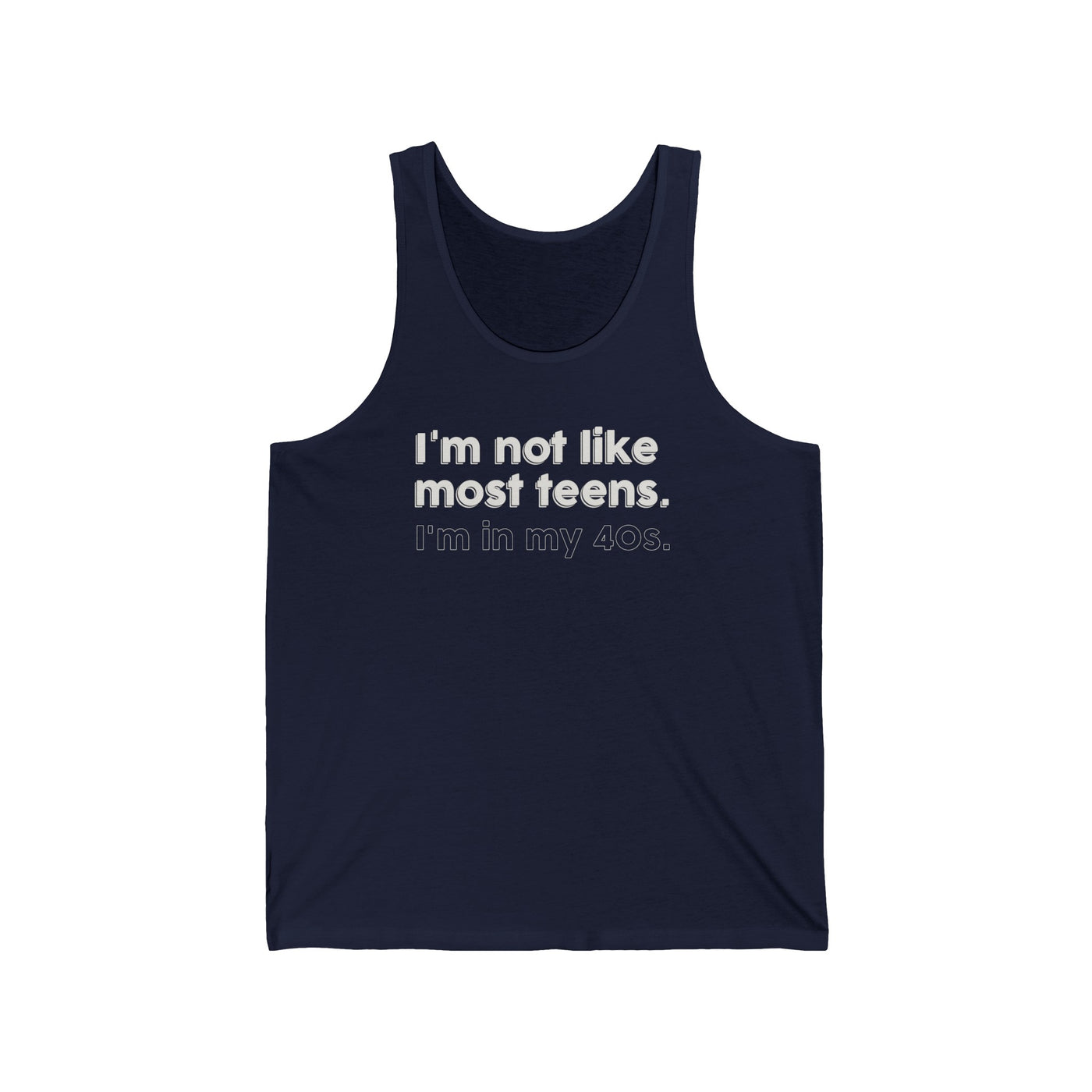 I'm Not Like Most Teens I'm In My 40s Unisex Tank Top