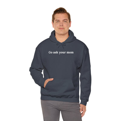 Go Ask Your Mom Unisex Hoodie