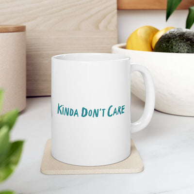 Kinda Don't Care11oz Ceramic Mug