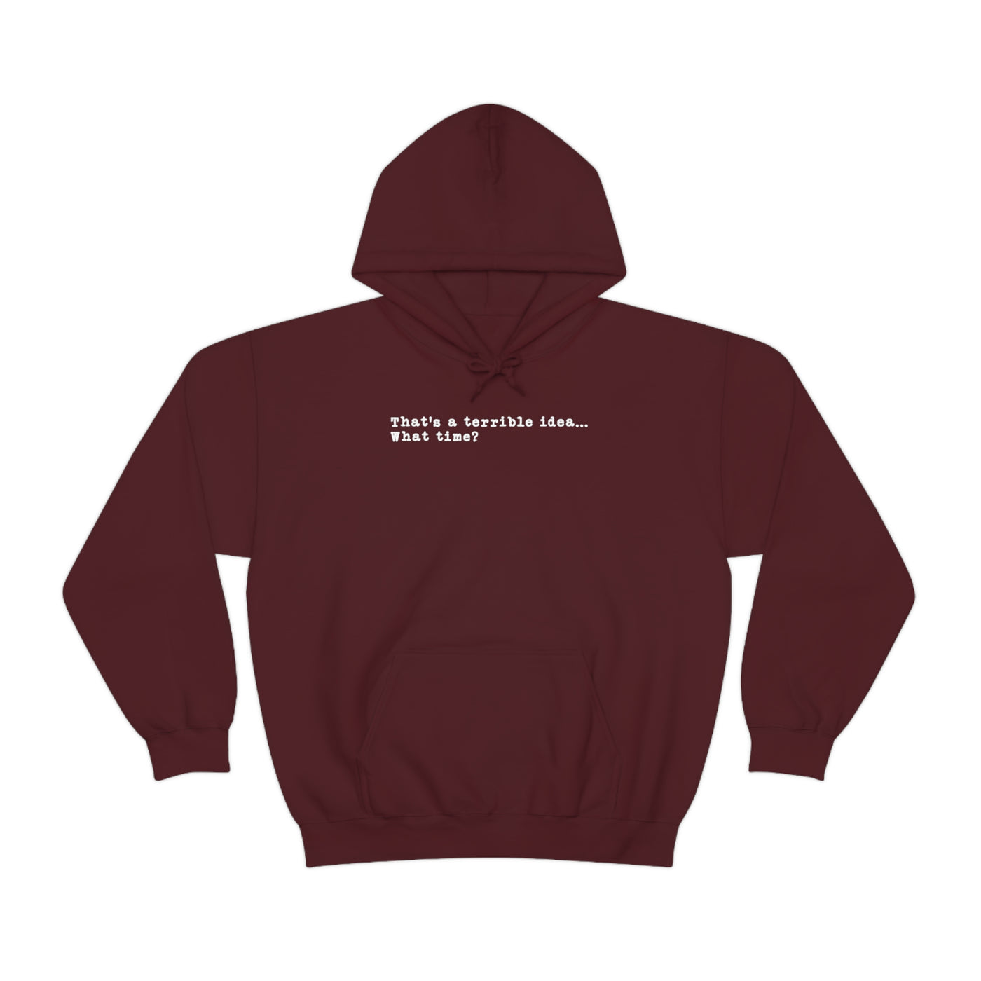 That's A Terrible Idea Unisex Hoodie