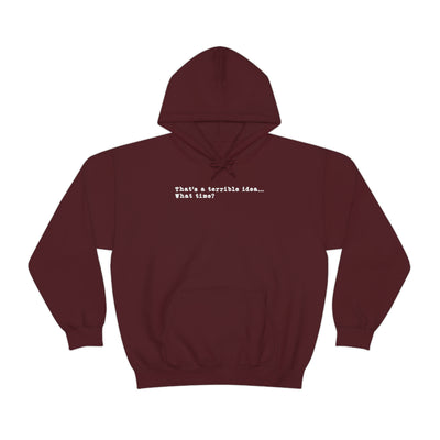 That's A Terrible Idea Unisex Hoodie