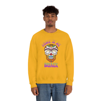 Come At Me Breaux Crewneck Sweatshirt