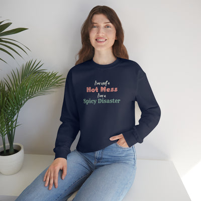 I'm Not A Hot Mess I'm A Spicy Disaster Crewneck Sweatshirt