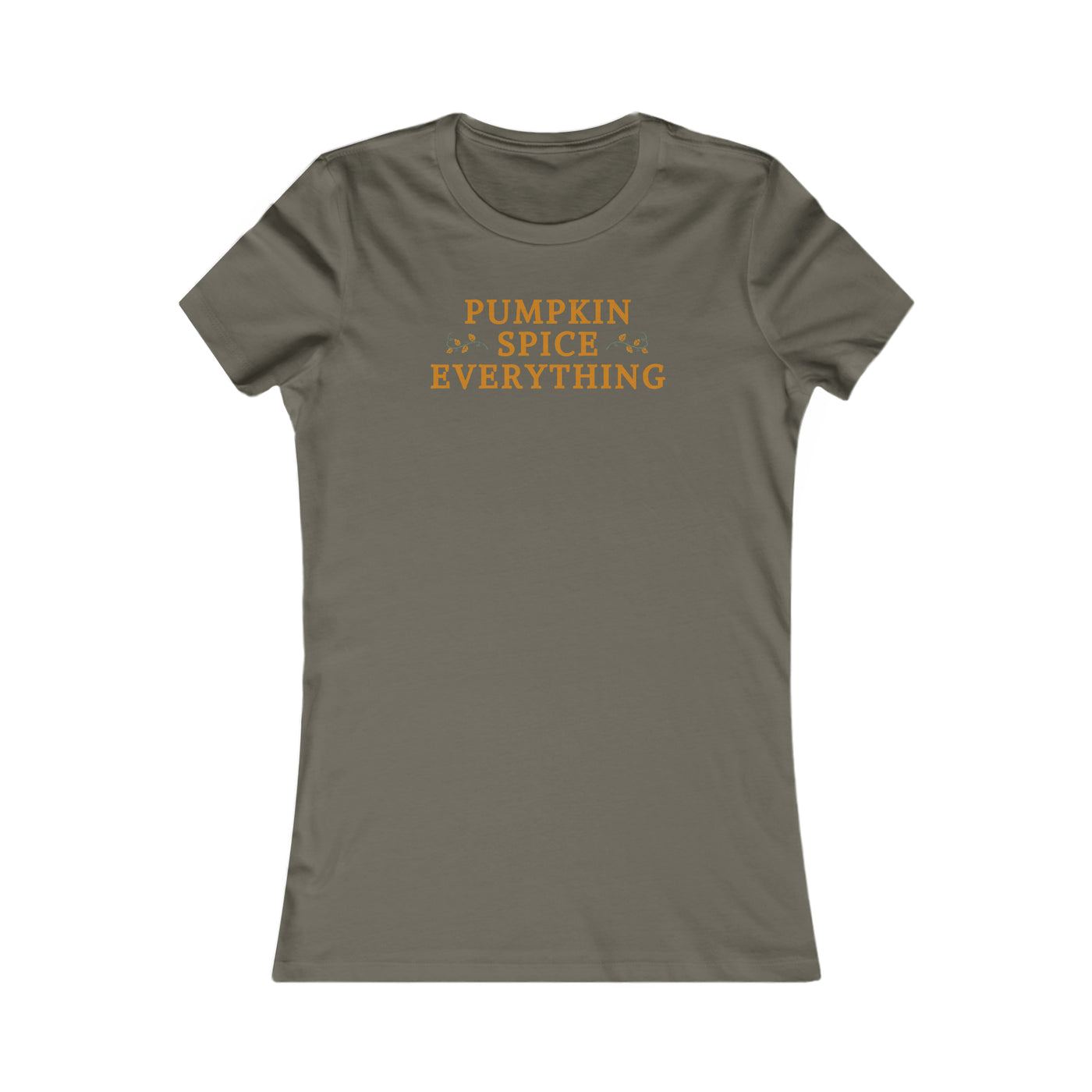 Pumpkin Spice Everything Women's Favorite Tee