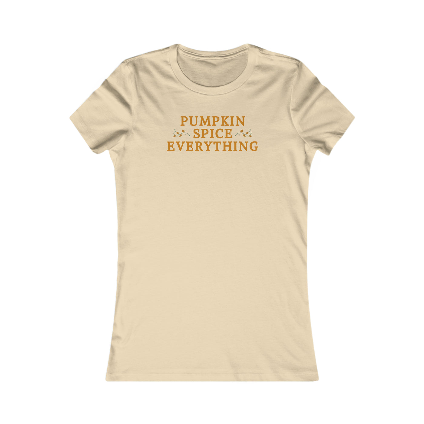 Pumpkin Spice Everything Women's Favorite Tee