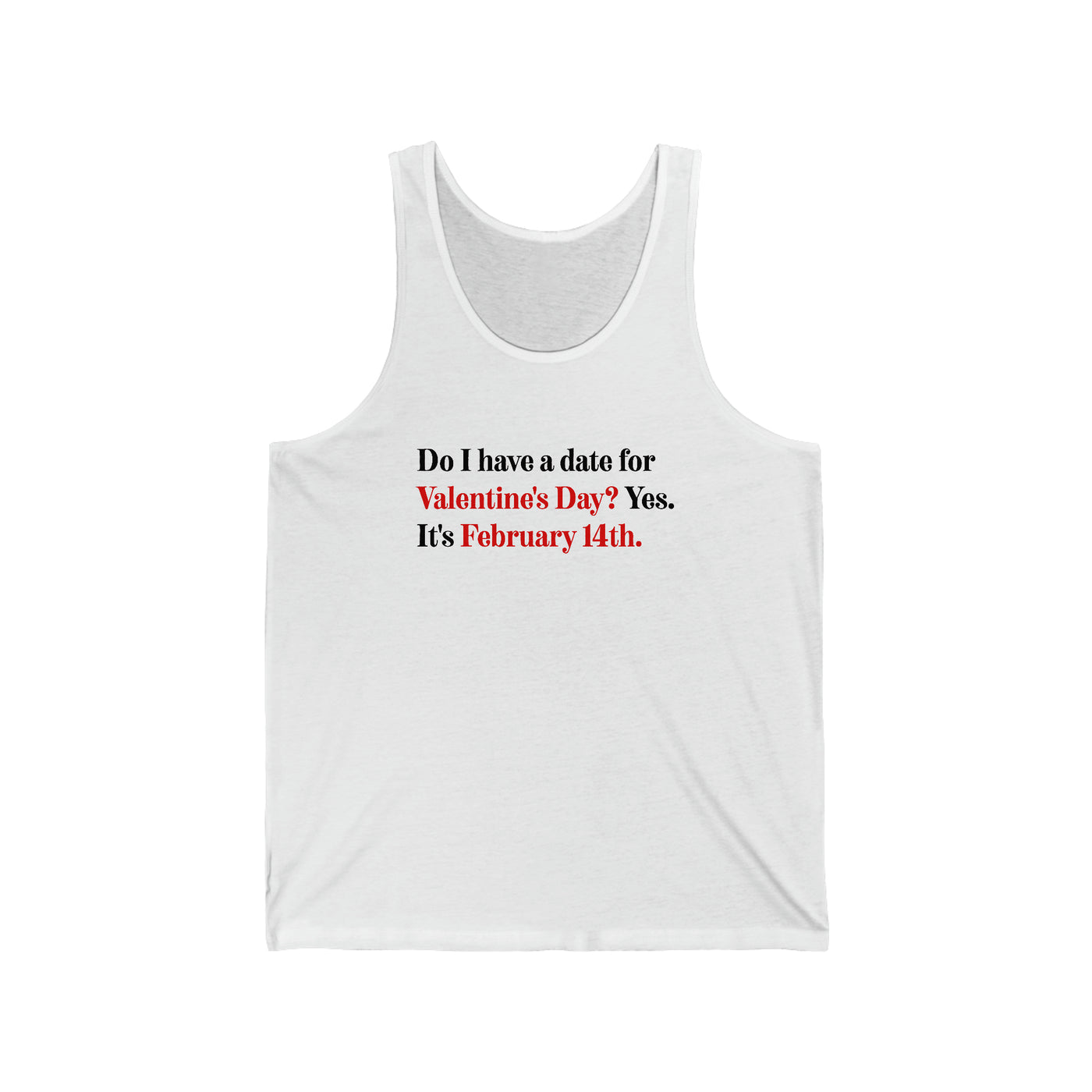 Do I Have A Date For Valentine's Day Unisex Tank Top