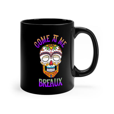 Come At Me Breaux 11oz Ceramic Mug