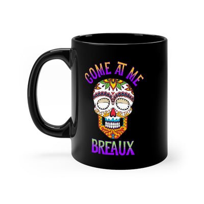 Come At Me Breaux 11oz Ceramic Mug