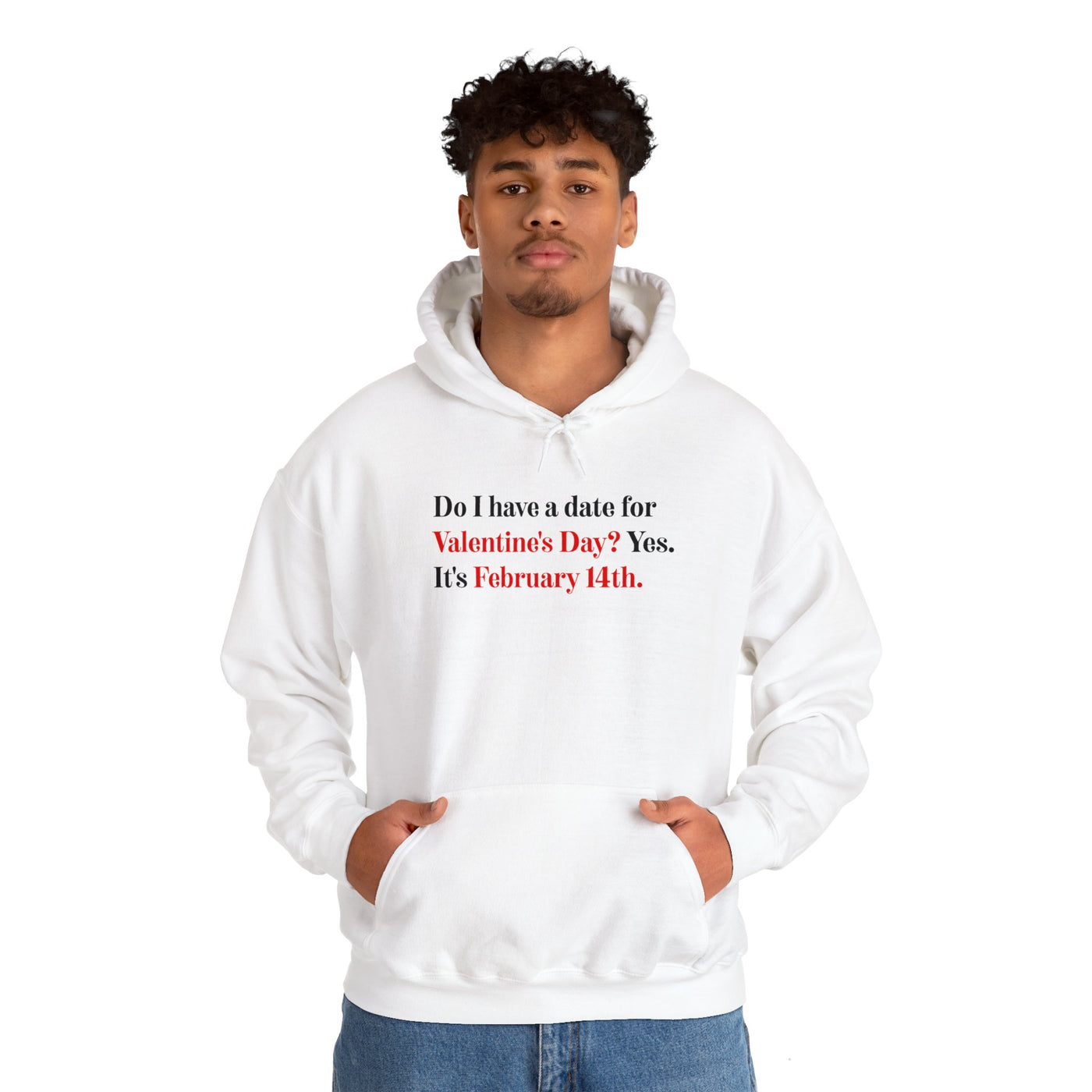 Do I Have A Date For Valentine's Day Unisex Hoodie