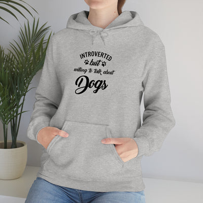 Introverted But Willing To Talk About Dogs Unisex Hoodie