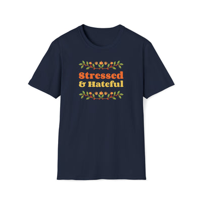 Stressed and Hateful Unisex T-Shirt