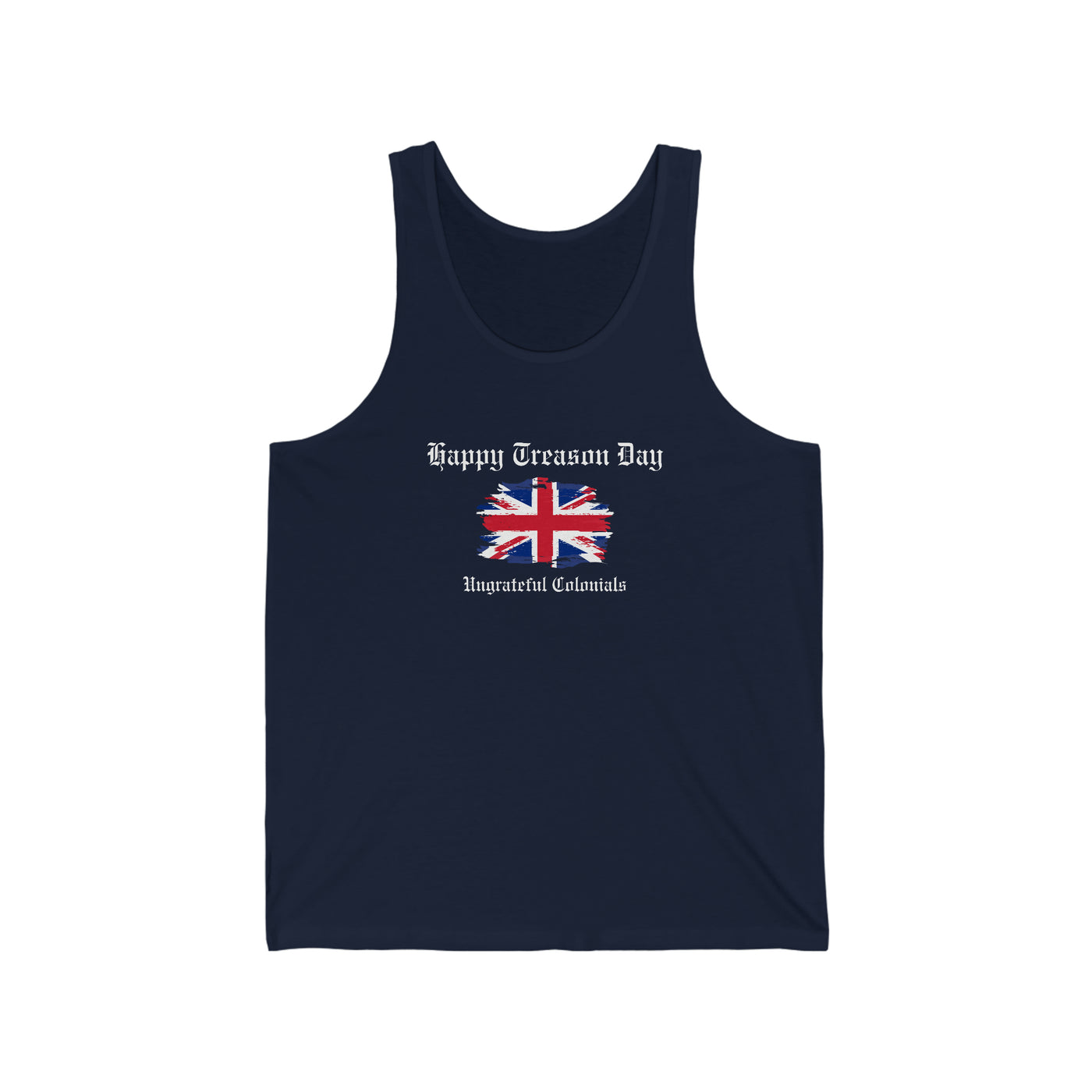 Happy Treason Day Ungrateful Colonials Unisex Tank Top