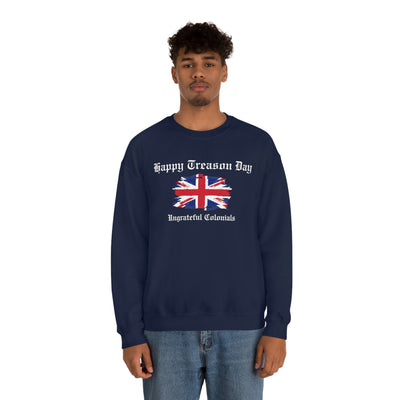 Happy Treason Day Ungrateful Colonials Crewneck Sweatshirt