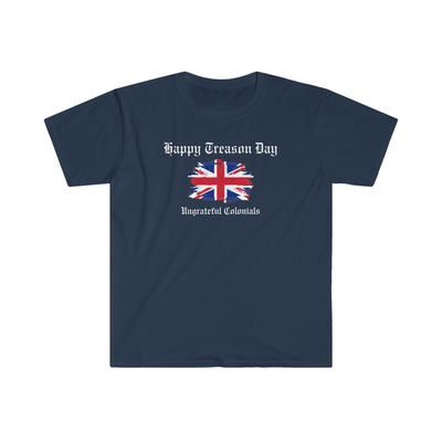 Happy Treason Day Ungrateful Colonials Unisex T-Shirt