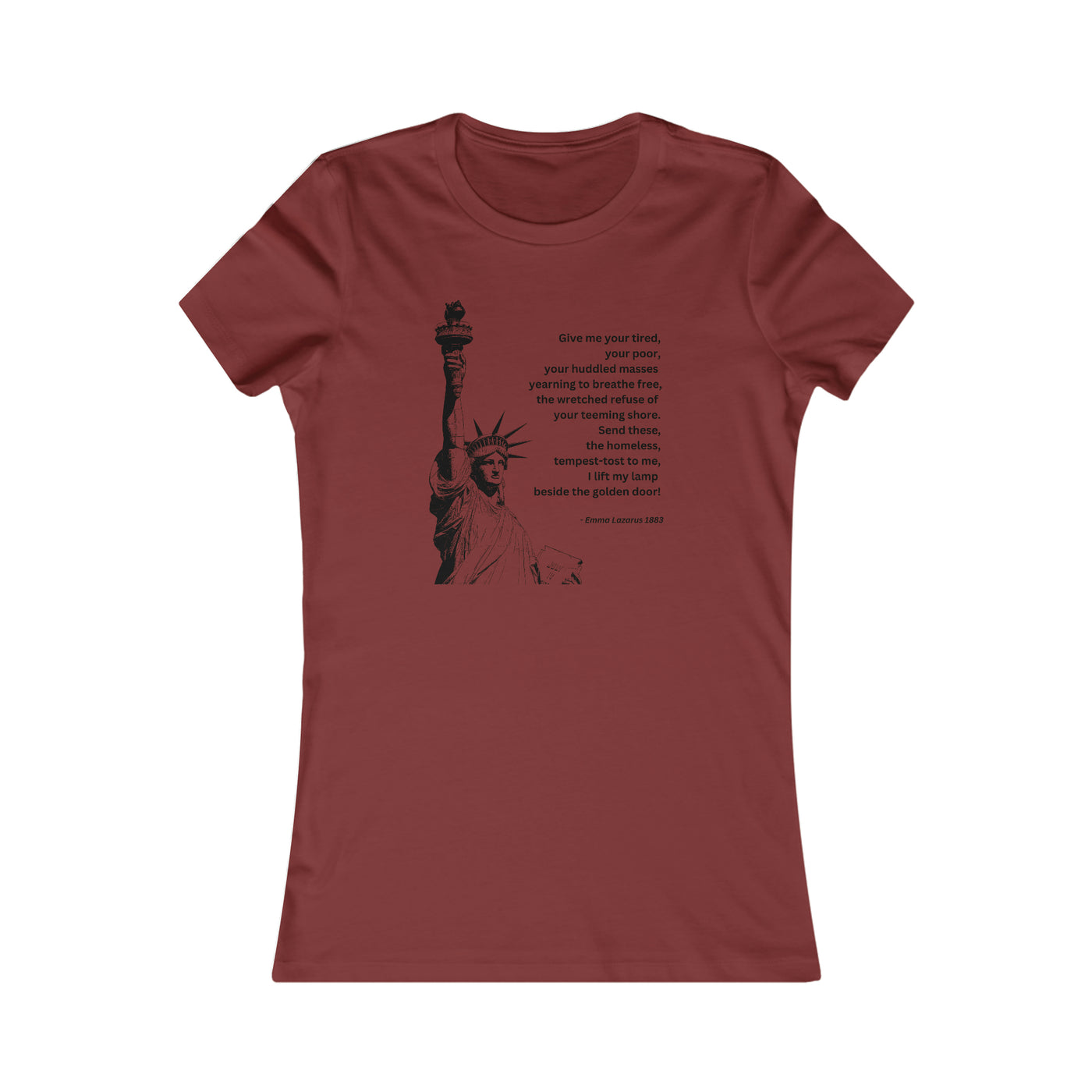 Give Me Your Tired Your Poor Your Huddled Masses Women's Favorite Tee