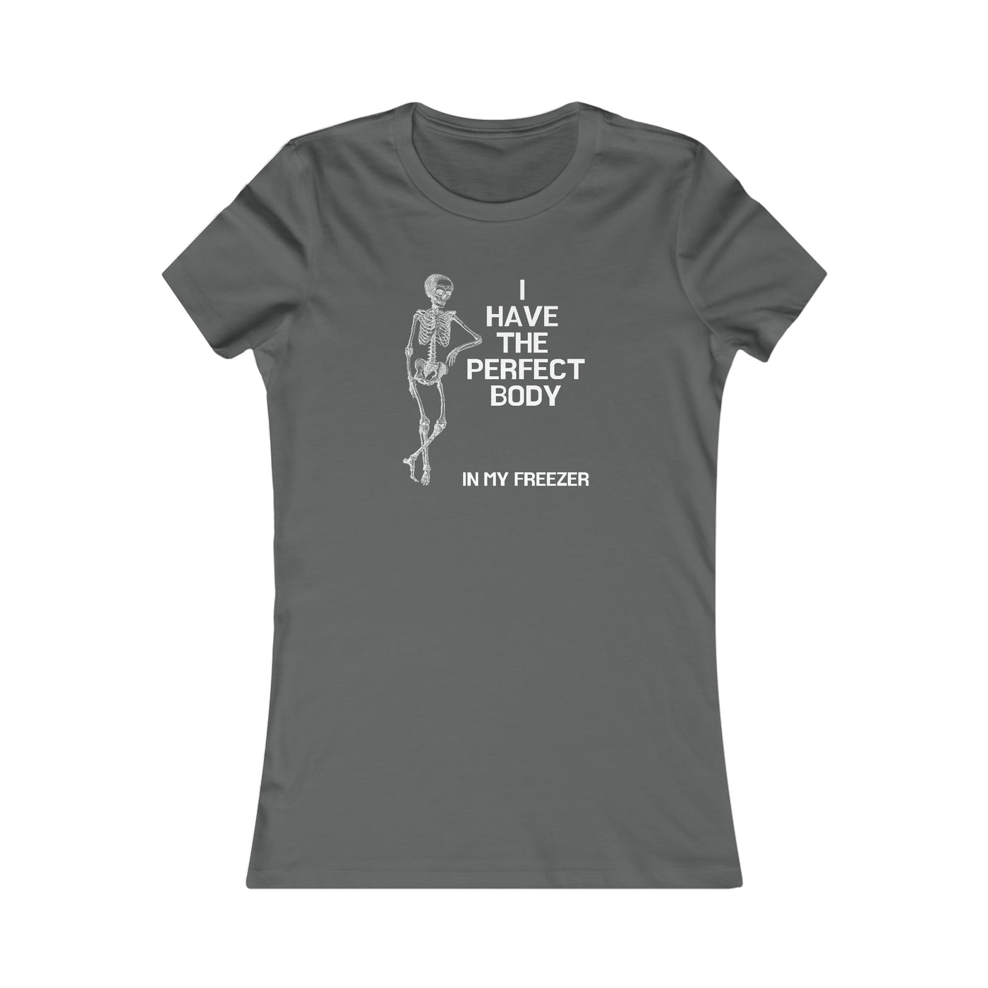 I Have The Perfect Body In My Freezer Women's Favorite Tee