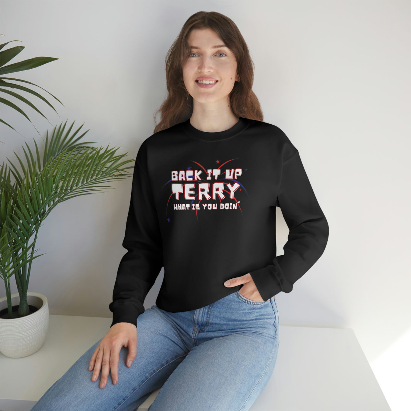 Back It Up Terry What Is You Doin' Crewneck Sweatshirt