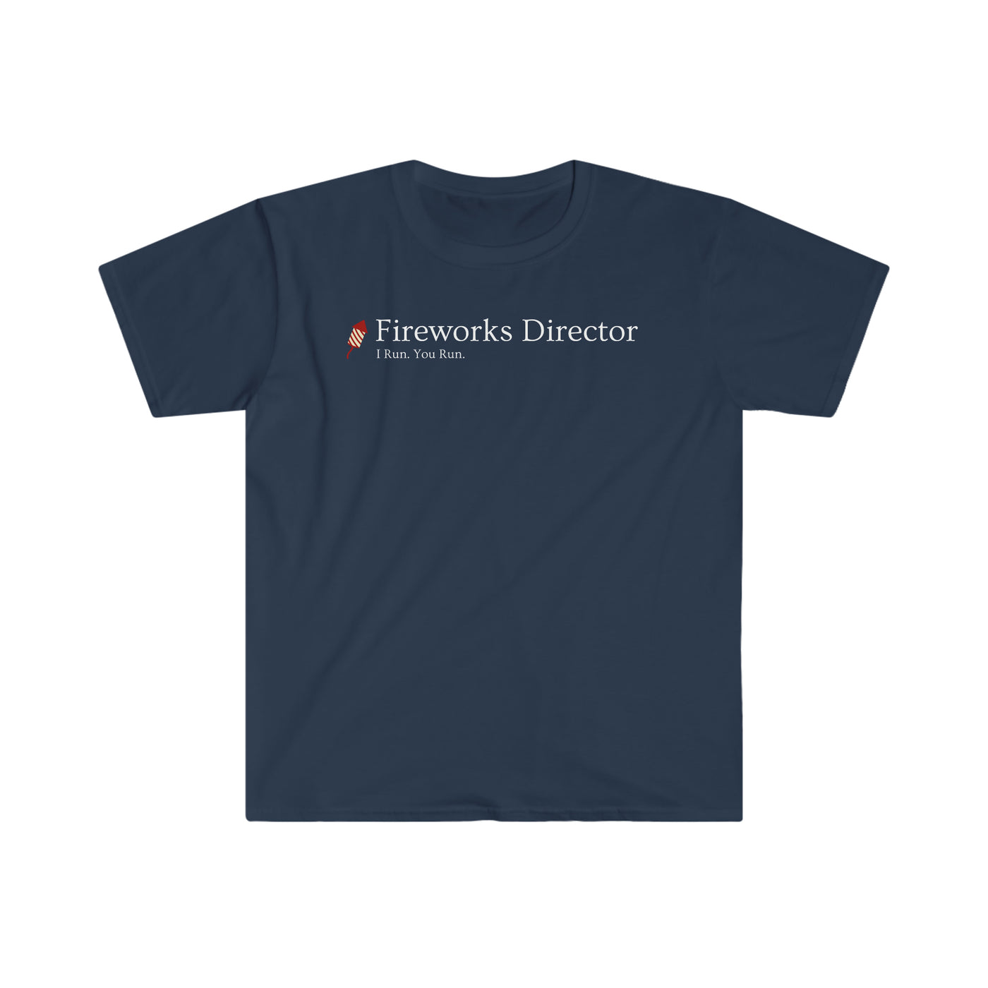 Fireworks Director -  I run. You run. Unisex T-Shirt