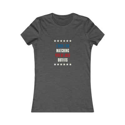 I Don't Do Matching Fourth of July Outfits Women's Favorite Tee