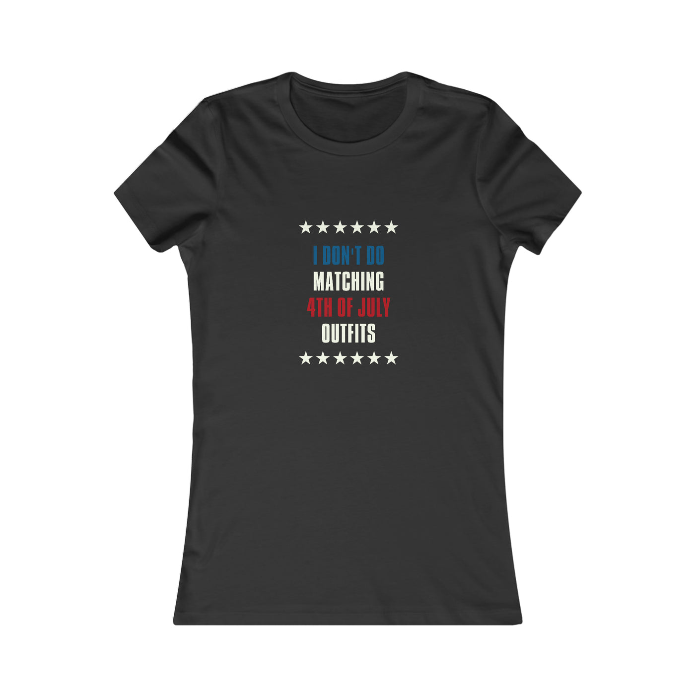 I Don't Do Matching Fourth of July Outfits Women's Favorite Tee