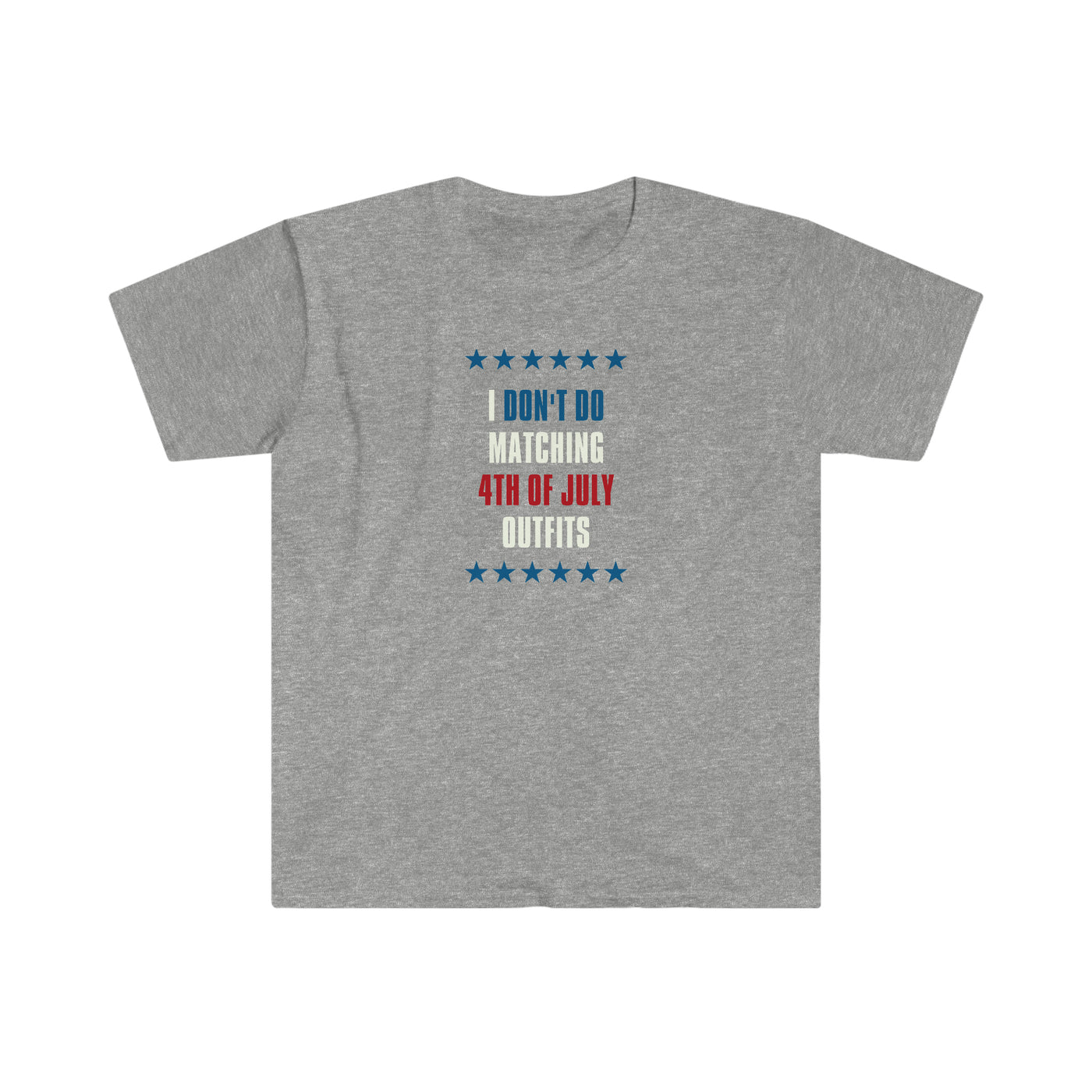 I Don't Do Matching Fourth of July Outfits Unisex T-Shirt
