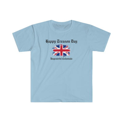 Happy Treason Day Ungrateful Colonials Unisex T-Shirt