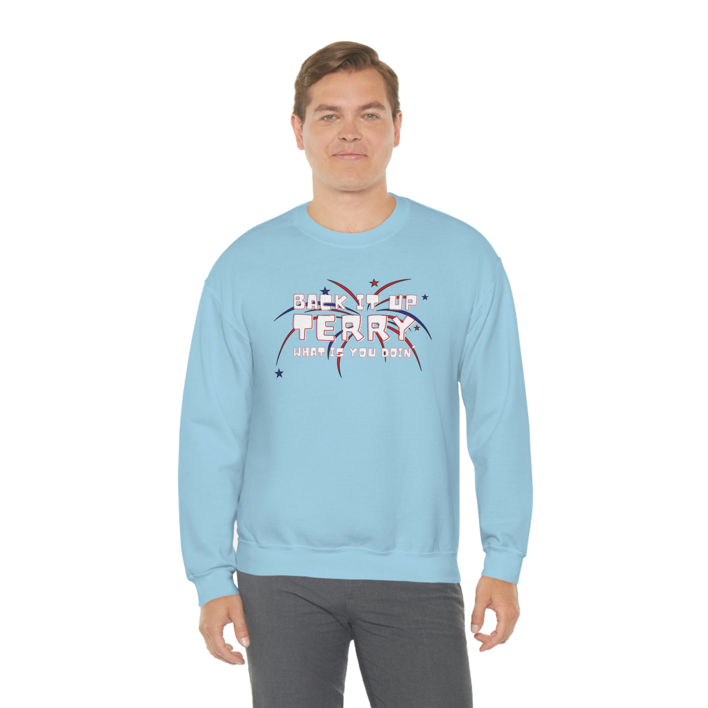 Back It Up Terry What Is You Doin' Crewneck Sweatshirt