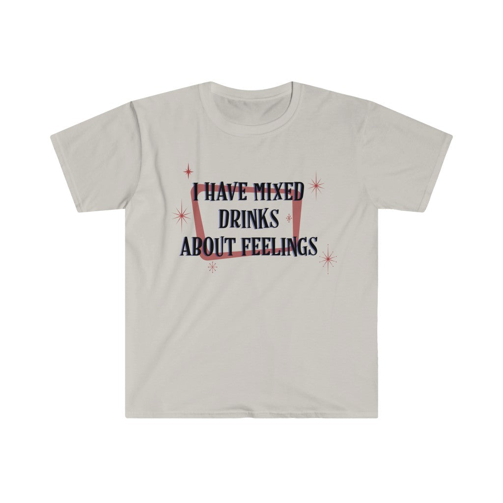 Mixed Drinks About Feelings - Unisex T-Shirt