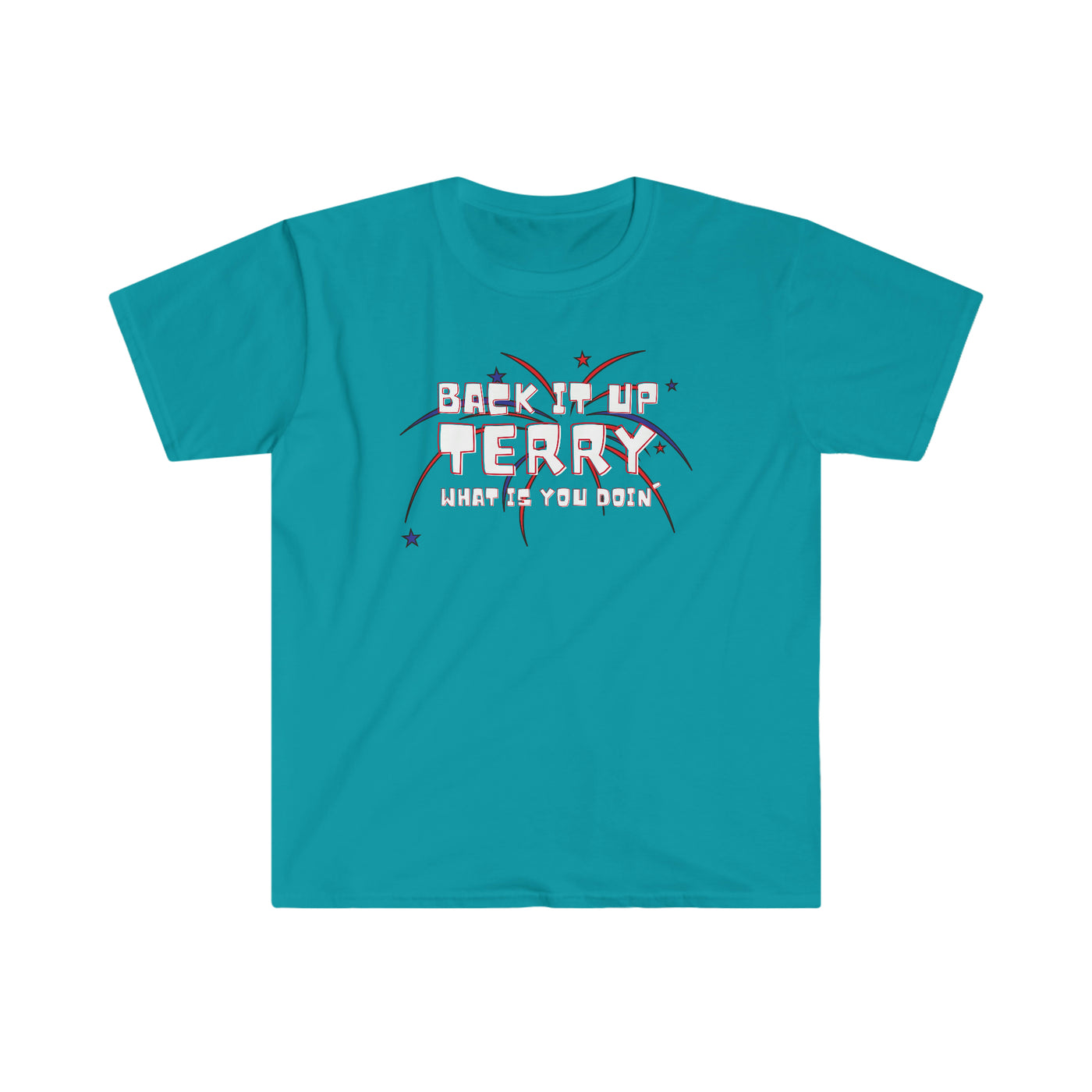 Back It Up Terry What Is You Doin' Unisex T-Shirt