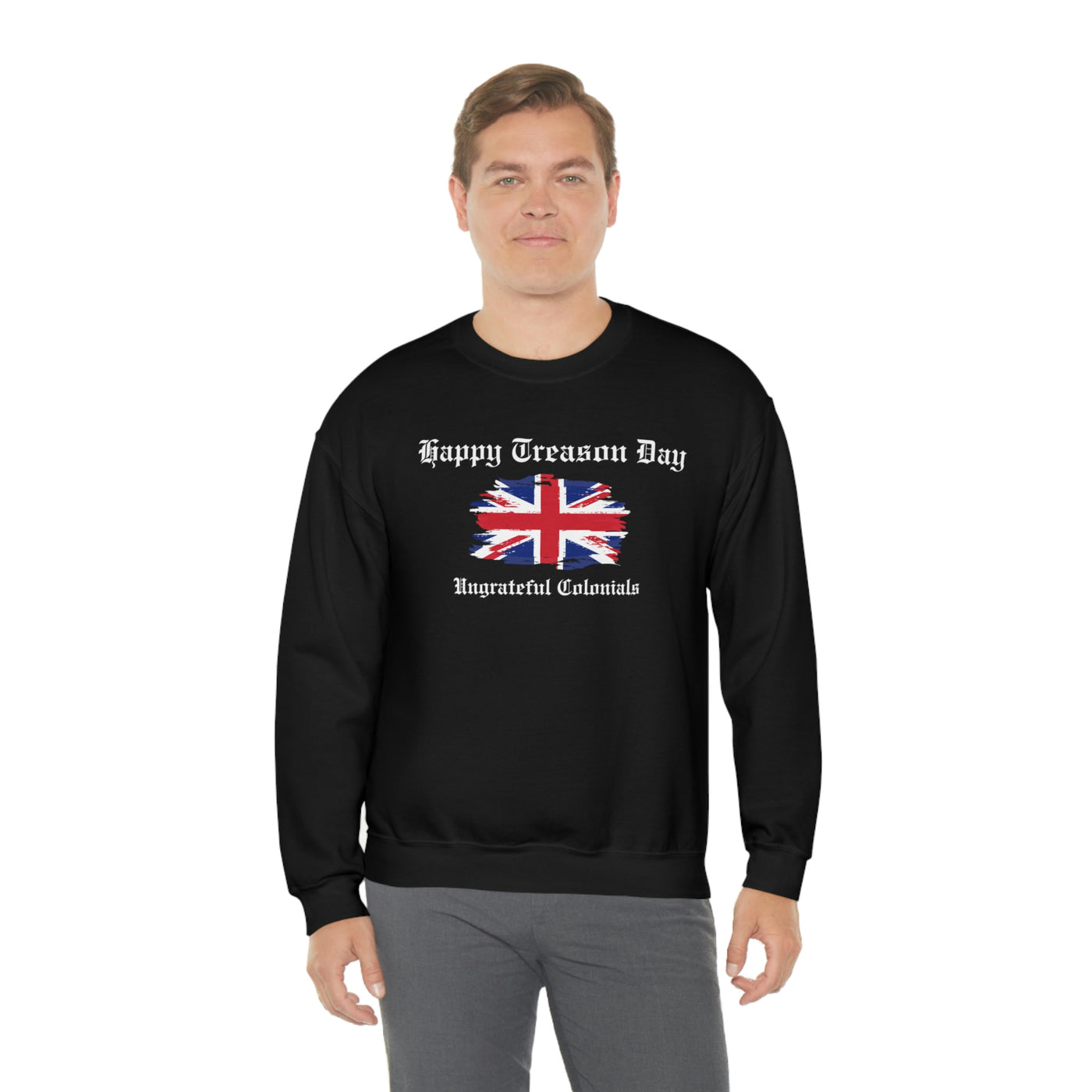 Happy Treason Day Ungrateful Colonials Crewneck Sweatshirt