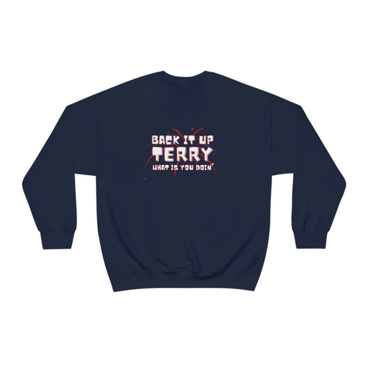 Back It Up Terry What Is You Doin' Crewneck Sweatshirt