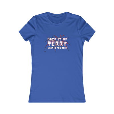 Back It Up Terry What Is You Doin' Women's Favorite Tee
